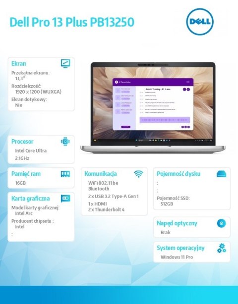 Laptop Dell Pro 13 Plus PB13250 W11P Ultra 5 236V/16GB/512GB CL25/13.3 FHD+/Arc/FgrPr&SmtCd/FHD/IRCam/Mic/WLAN only+BT/BcklKb/3C