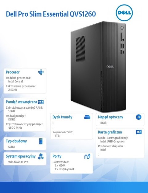 Komputer Dell Pro Slim Essential QVS1260 Win11Pro i5-14400/16GB/1TB SSD/Intel UHD 730/WLAN+BT/Kb/Mouse/3YPS