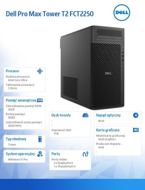 Stacja robocza Dell Pro Max Tower T2 FCT2250 Win11Pro U7 265K/32GB/1TB/Integrated/No Wifi/Wireless Kb & Mouse/vPro/3Y ProSupport