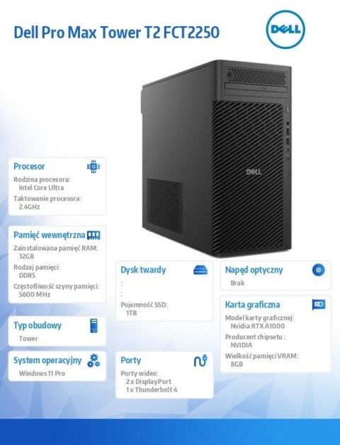 Stacja robocza Dell Pro Max Tower T2 FCT2250 Win11Pro U7 265/32GB/1TB/NVIDIA RTX A1000 8GB/No Wifi/Wireless Kb & Mouse/500W/vPro
